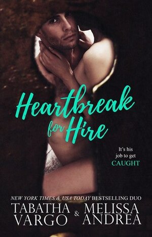 Heartbreak For Hire by Tabatha Vargo, Melissa Andrea