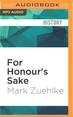 For Honour's Sake: The War of 1812 and the Brokering of an Uneasy Peace by Mark Zuehlke