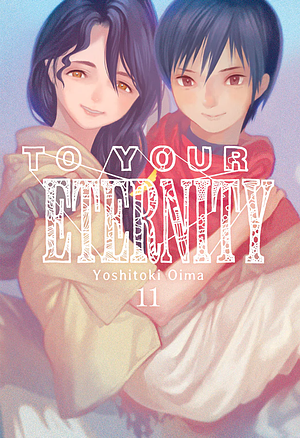 To Your Eternity, Vol. 11 by Yoshitoki Oima