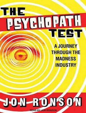 The Psychopath Test: A Journey Through the Madness Industry by Jon Ronson