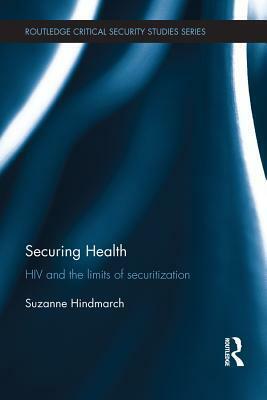 Securing Health: HIV and the Limits of Securitization by Suzanne Hindmarch