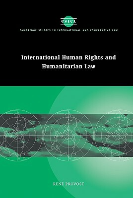 International Human Rights and Humanitarian Law by René Provost