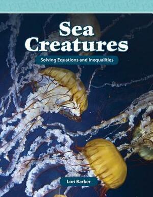 Sea Creatures: Solving Equations and Inequalities by Lori Barker