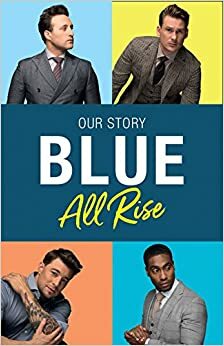 Blue: All Rise: Our Story by Simon Webbe, Duncan James, Caroline Frost, Antony Costa, Lee Ryan