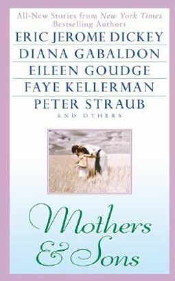 Mothers and Sons by Peter Straub, Eileen Dreyer, Eileen Goudge, Lawrence Block, Maxine O'Callaghan, Stuart M. Kaminsky, Marcus Major, Joe R. Lansdale, Jill M. Morgan, Jill M. Morgan, Marilyn Reynolds, Faye Kellerman, Diana Gabaldon