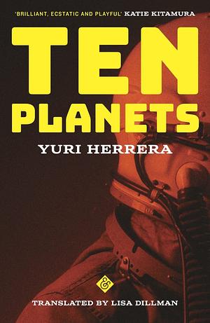 Ten Planets by Yuri Herrera