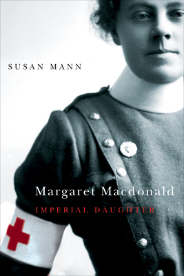 Margaret MacDonald: Imperial Daughter by Susan Mann