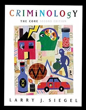 Criminology: The Core by Larry J. Siegel