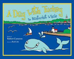 A Day with Tuckey the Nantucket Whale by Robert Cameron