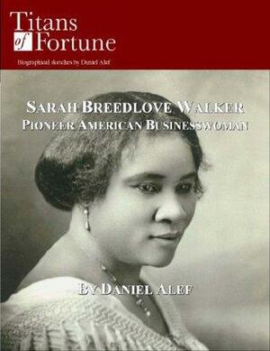 Sarah Breedlove Walker: Pioneer American Businesswoman by Daniel Alef