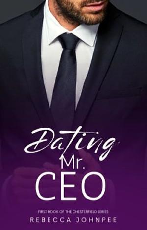 Dating Mr. CEO by Rebecca Johnpee