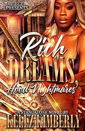 Rich Dreams, Hood Nightmares: A Standalone Novel by Kellz Kimberly