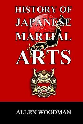 History of Japanese Martial Arts by Allen Woodman