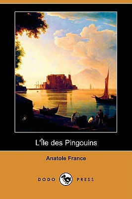 L'Ile Des Pingouins (Dodo Press) by Anatole France