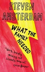 What the Family Needed. by Steven Amsterdam by Steven Amsterdam
