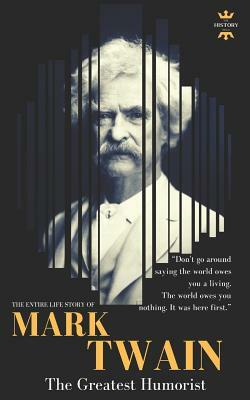 Mark Twain: The greatest humorist America has produced. The Entire Life Story by The History Hour