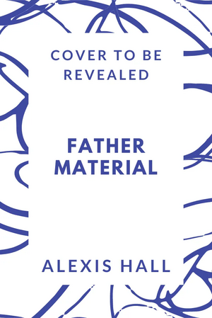 Father Material by Alexis Hall