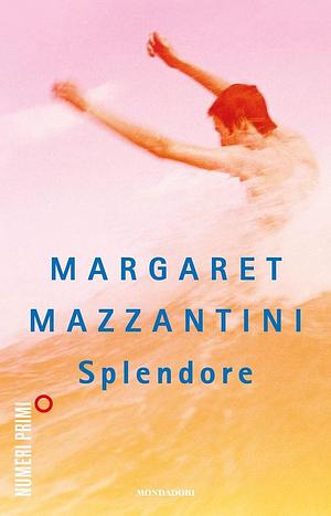 Splendore by Margaret Mazzantini