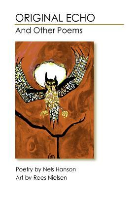 Original Echo: And Other Poems by Nels Hanson, Vicki Hanson