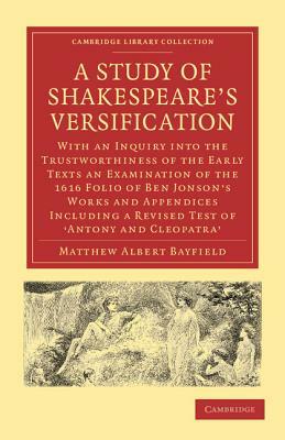 A Study of Shakespeare's Versification by Bayfield Matthew Albert, Matthew Albert Bayfield