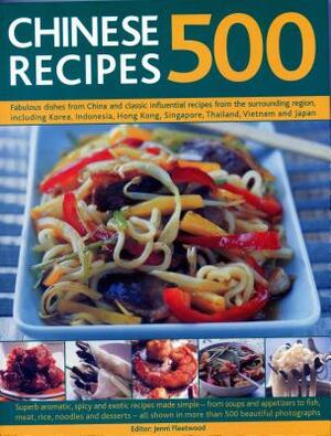 500 Chinese Recipes: Fabulous Dishes from China and Classic Influential Recipes from the Surrounding Region, Including Korea, Indonesia, Ho by 