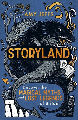 Storyland: A New Mythology of Britain by Amy Jeffs