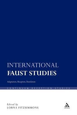 International Faust Studies: Adaptation, Reception, Translation by 