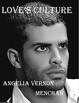 Love's Culture: Love's Culture I by Angelia Vernon Menchan