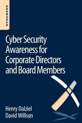 Cyber Security Awareness for Corporate Directors and Board Members by David Willson, Henry Dalziel