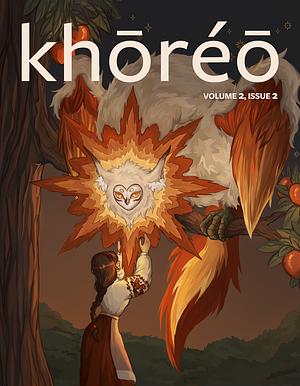 khōréō magazine 2.2 by J.C Changmore, Cindy Phan, T.M. Hurree, M.E. Bronstein, Joshua Tong