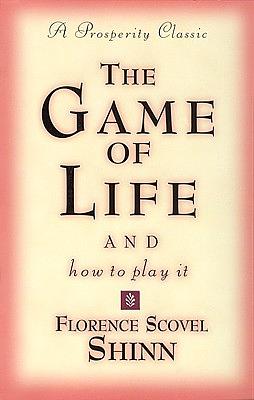 Game of Life and How to Play It by Florence Scovel Shinn