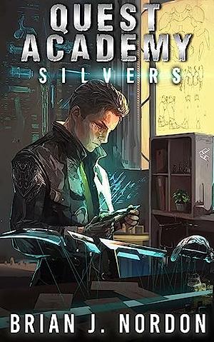 Quest Academy: Silvers by Brian J. Nordon