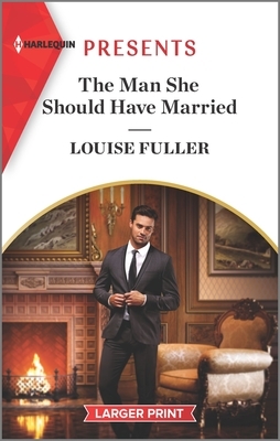 The Man She Should Have Married by Louise Fuller