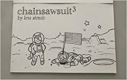 Chainsawsuit 3 (Chainsawsuit #3) by Kris Straub