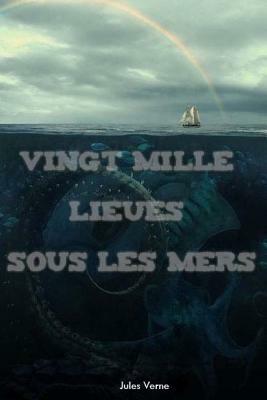 Vingt mille lieues sous les mers by Jules Verne