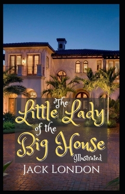 The Little Lady of the Big House Illustrated by Jack London