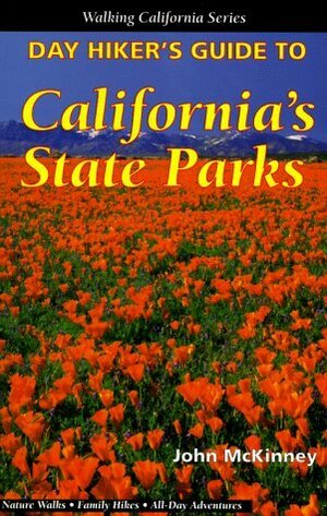 Day Hiker's Guide to California's State Parks by John McKinney