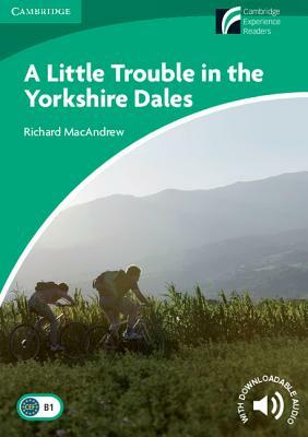 A Little Trouble in the Yorkshire Dales Level 3 Lower Intermediate by Richard MacAndrew