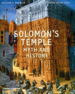 Solomon's Temple: Myth and History by William Hamblin, David Seely