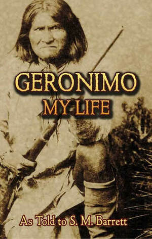 Geronimo: My Life by Geronimo, S.M. Barrett