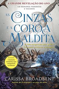 As Cinzas e a Coroa Maldita by Carissa Broadbent