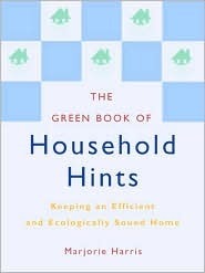 The Green Book of Household Hints: Keeping an Efficient and Ecologically Sound Home by Marjorie Harris