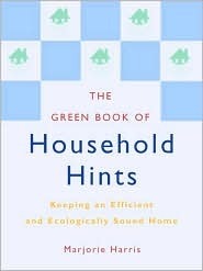 The Green Book of Household Hints: Keeping an Efficient and Ecologically Sound Home by Marjorie Harris