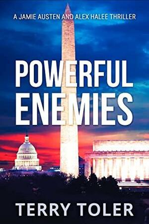 Powerful Enemies : A Jamie Austen and Alex Halee Thriller by Terry Toler