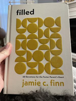 Filled: 60 Devotions for the Foster Parent's Heart by Jamie C. Finn