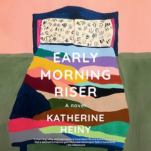 Early Morning Riser by Katherine Heiny