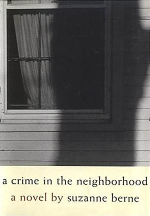 A Crime in the Neighbourhood by Suzanne Berne