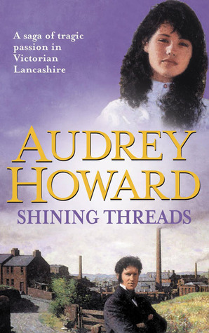 Shining Threads by Audrey Howard