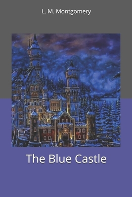 The Blue Castle by L.M. Montgomery