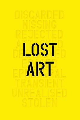 Lost Art: Missing Artworks of the Twentieth Century by Jennifer Mundy